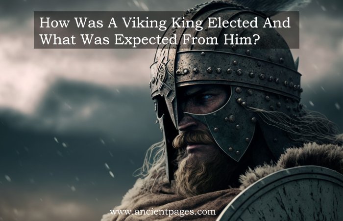 How Was A Viking King Elected And What Was Expected From Him?