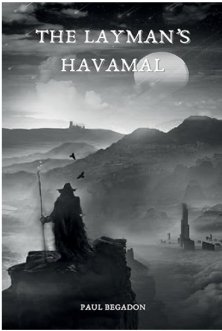 The Layman’s Havamal: A Modern Interpretation of Viking Age Wisdom