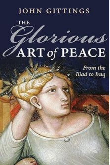 The Glorious Art of Peace: From the Iliad to Iraq 